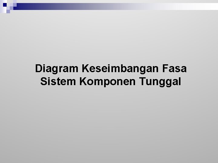 Diagram Keseimbangan Fasa Sistem Komponen Tunggal 