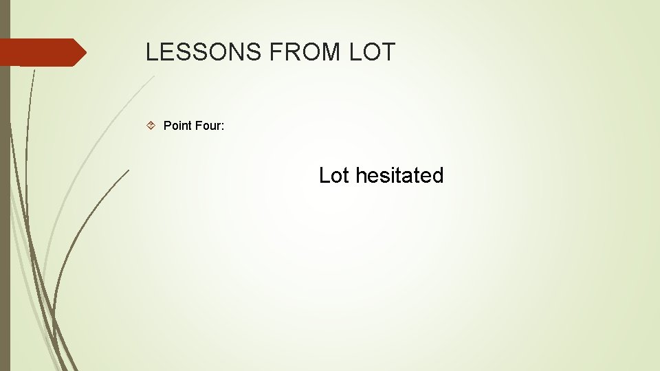LESSONS FROM LOT Point Four: Lot hesitated 