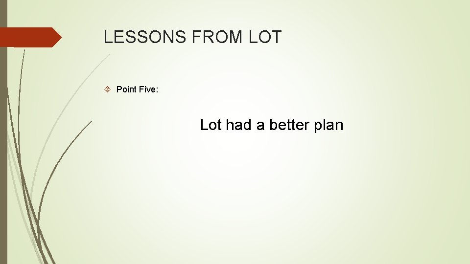 LESSONS FROM LOT Point Five: Lot had a better plan 
