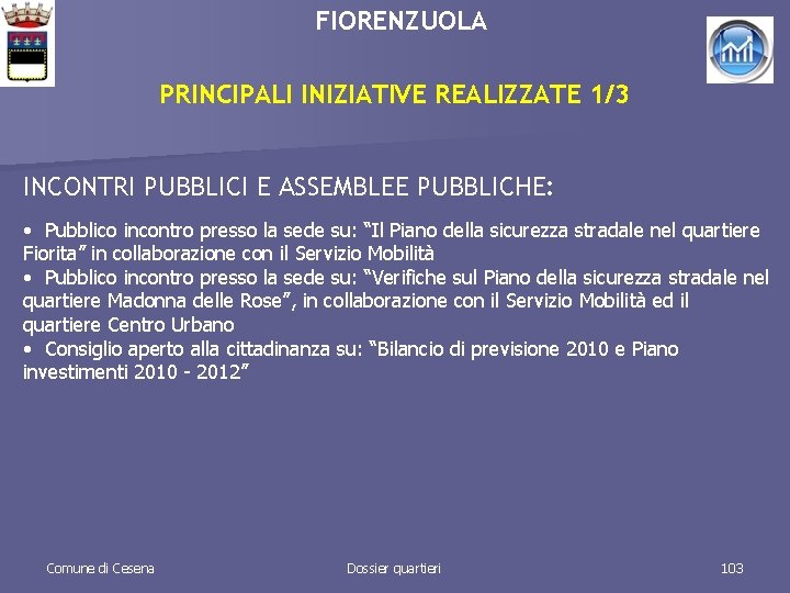 FIORENZUOLA PRINCIPALI INIZIATIVE REALIZZATE 1/3 INCONTRI PUBBLICI E ASSEMBLEE PUBBLICHE: • Pubblico incontro presso