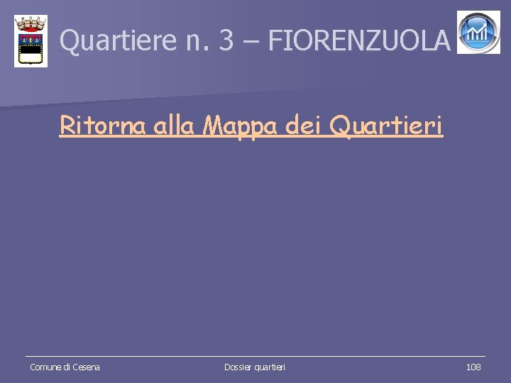 Quartiere n. 3 – FIORENZUOLA Ritorna alla Mappa dei Quartieri Comune di Cesena Dossier