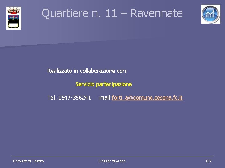 Quartiere n. 11 – Ravennate Realizzato in collaborazione con: Servizio partecipazione Tel. 0547 -356241