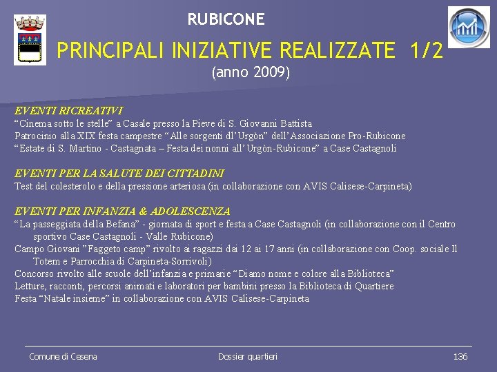 RUBICONE PRINCIPALI INIZIATIVE REALIZZATE 1/2 (anno 2009) EVENTI RICREATIVI “Cinema sotto le stelle” a