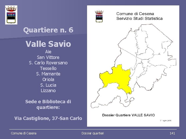 Quartiere n. 6 Valle Savio Aie San Vittore S. Carlo Roversano Tessello S. Mamante