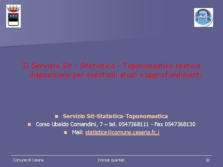 Il Servizio Sit – Statistica - Toponomastica resta a disposizione per eventuali studi o