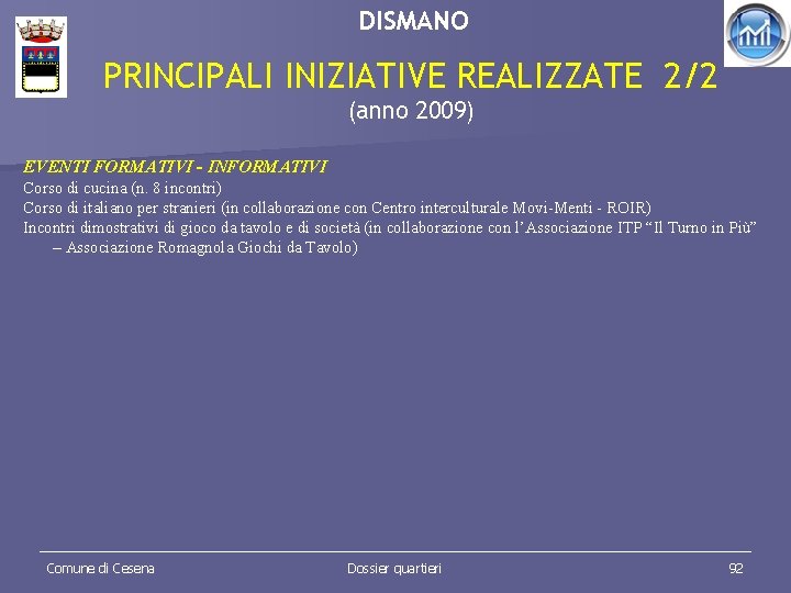 DISMANO PRINCIPALI INIZIATIVE REALIZZATE 2/2 (anno 2009) EVENTI FORMATIVI - INFORMATIVI Corso di cucina