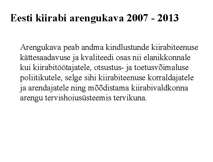 Eesti kiirabi arengukava 2007 - 2013 Arengukava peab andma kindlustunde kiirabiteenuse kättesaadavuse ja kvaliteedi