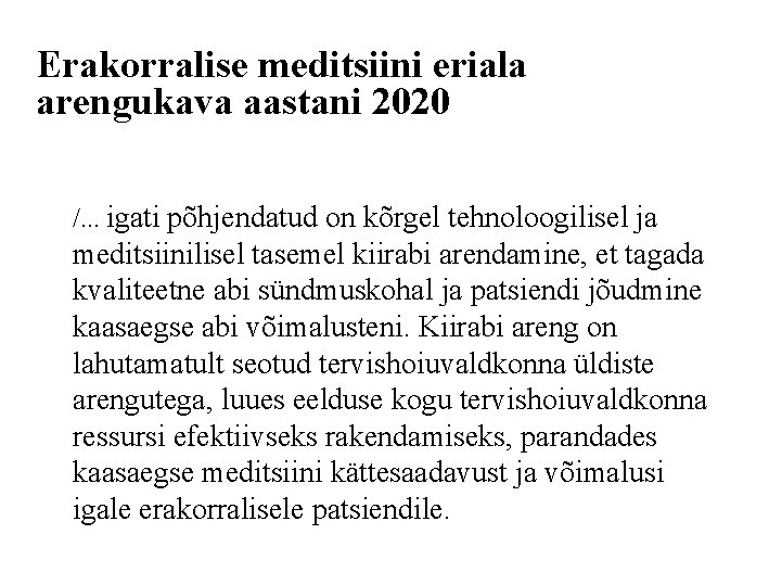 Erakorralise meditsiini eriala arengukava aastani 2020 /. . . igati põhjendatud on kõrgel tehnoloogilisel