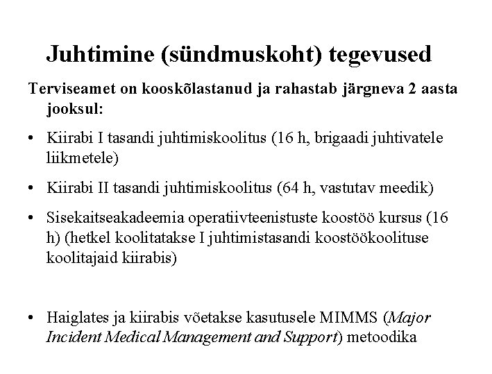 Juhtimine (sündmuskoht) tegevused Terviseamet on kooskõlastanud ja rahastab järgneva 2 aasta jooksul: • Kiirabi