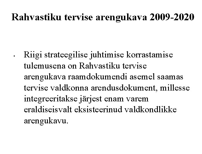 Rahvastiku tervise arengukava 2009 -2020 • Riigi strateegilise juhtimise korrastamise tulemusena on Rahvastiku tervise