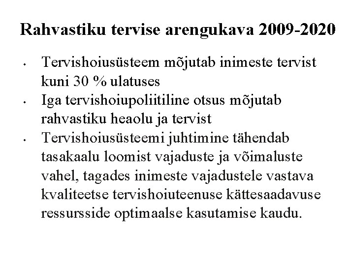 Rahvastiku tervise arengukava 2009 -2020 • • • Tervishoiusüsteem mõjutab inimeste tervist kuni 30