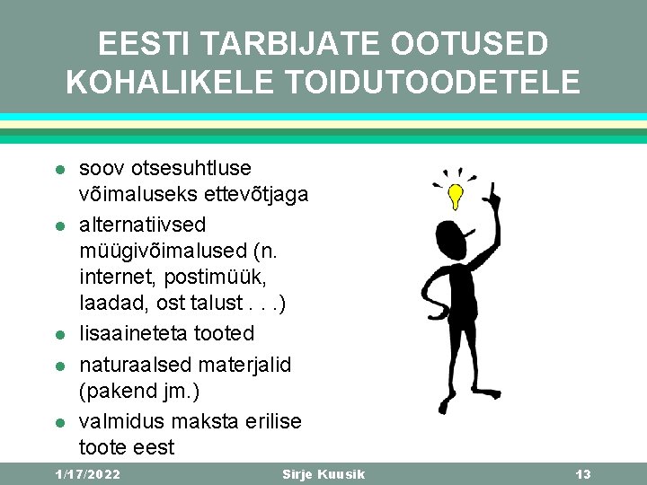 EESTI TARBIJATE OOTUSED KOHALIKELE TOIDUTOODETELE l l l soov otsesuhtluse võimaluseks ettevõtjaga alternatiivsed müügivõimalused