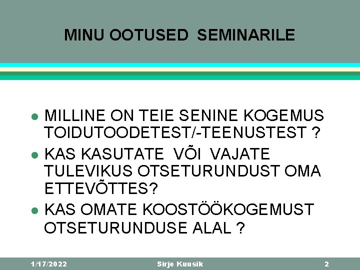 MINU OOTUSED SEMINARILE l l l MILLINE ON TEIE SENINE KOGEMUS TOIDUTOODETEST/-TEENUSTEST ? KASUTATE