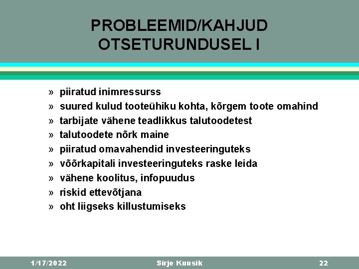 PROBLEEMID/KAHJUD OTSETURUNDUSEL I » » » » » piiratud inimressurss suured kulud tooteühiku kohta,