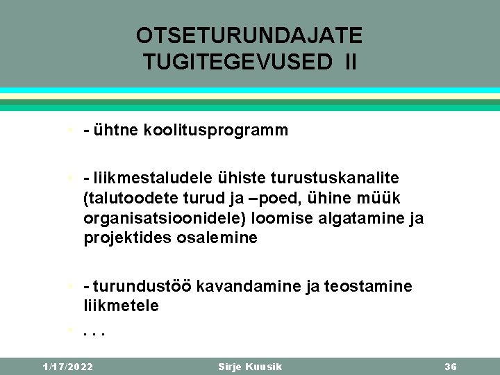 OTSETURUNDAJATE TUGITEGEVUSED II • - ühtne koolitusprogramm • - liikmestaludele ühiste turustuskanalite (talutoodete turud