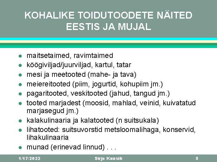 KOHALIKE TOIDUTOODETE NÄITED EESTIS JA MUJAL l l l l l maitsetaimed, ravimtaimed köögiviljad/juurviljad,