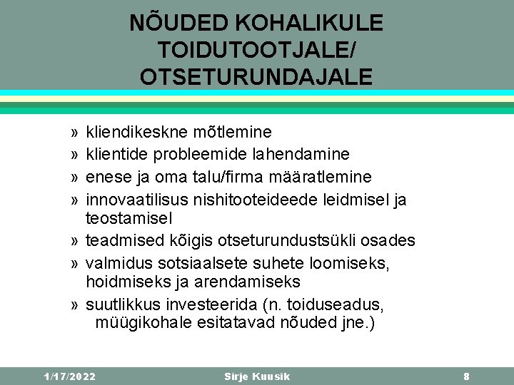 NÕUDED KOHALIKULE TOIDUTOOTJALE/ OTSETURUNDAJALE » » kliendikeskne mõtlemine klientide probleemide lahendamine enese ja oma