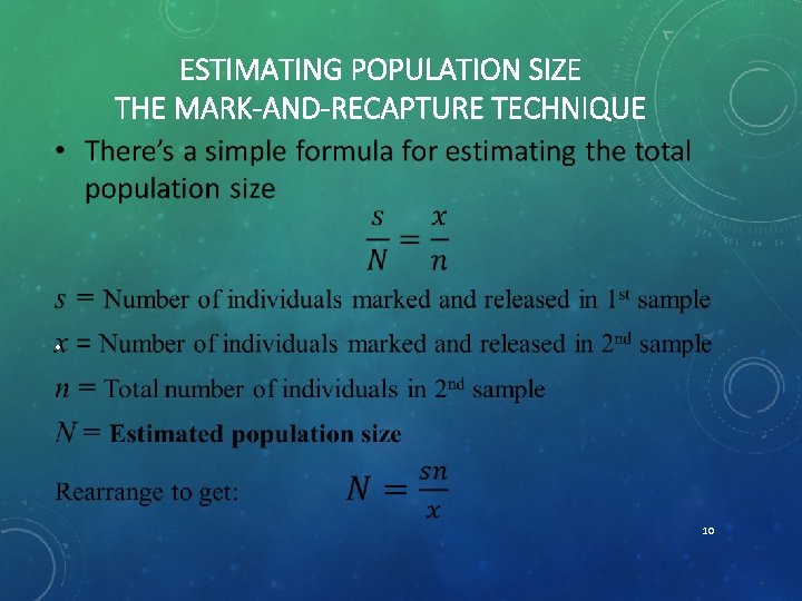 ESTIMATING POPULATION SIZE THE MARK-AND-RECAPTURE TECHNIQUE • 10 