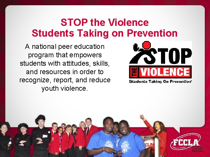 STOP the Violence Students Taking on Prevention A national peer education program that empowers