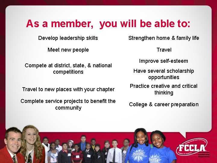 As a member, you will be able to: Develop leadership skills Strengthen home &