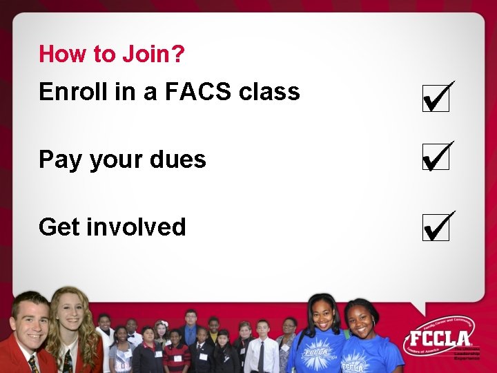 How to Join? Enroll in a FACS class Pay your dues Get involved 