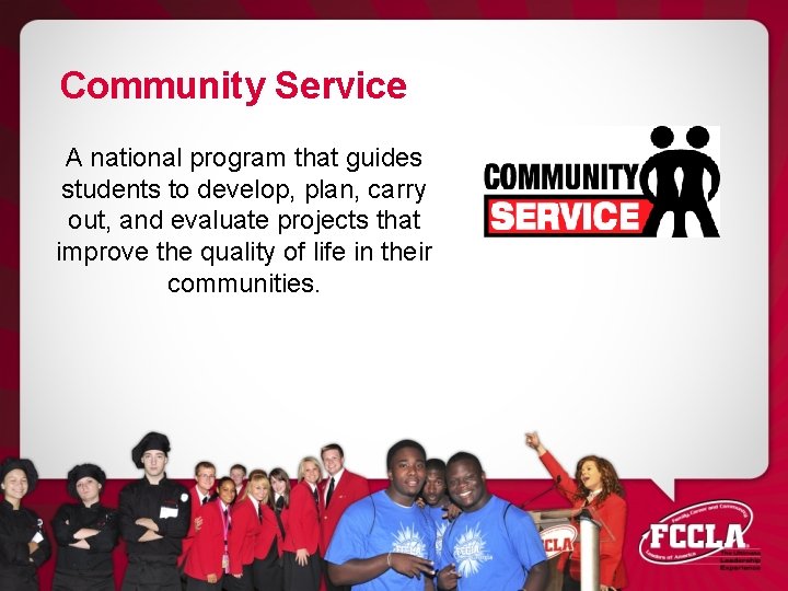 Community Service A national program that guides students to develop, plan, carry out, and