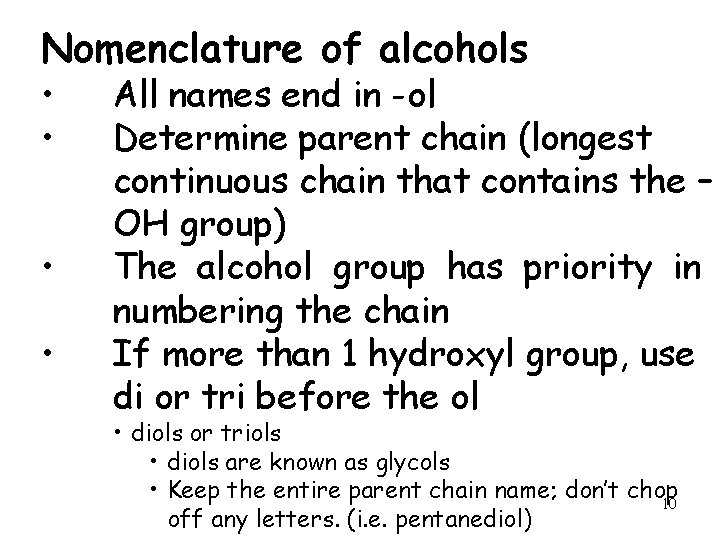 Nomenclature of alcohols • • All names end in -ol Determine parent chain (longest