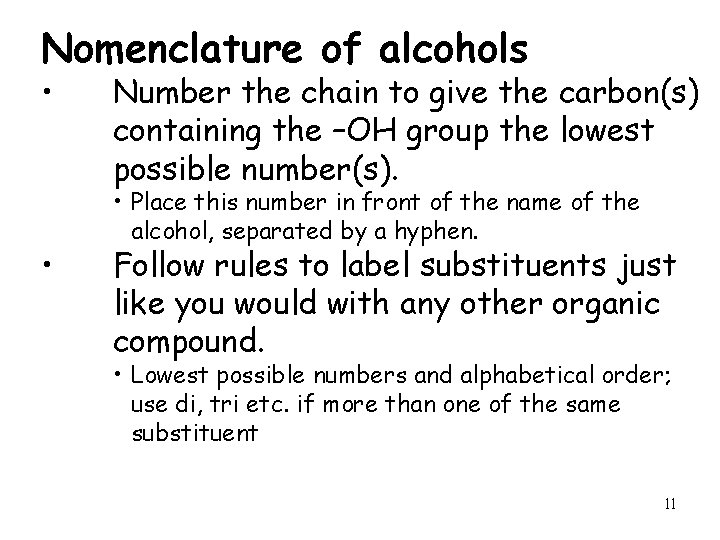 Nomenclature of alcohols • • Number the chain to give the carbon(s) containing the
