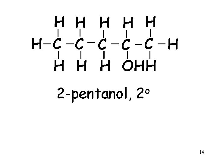 H H H C C C H H OH H 2 -pentanol, o 2