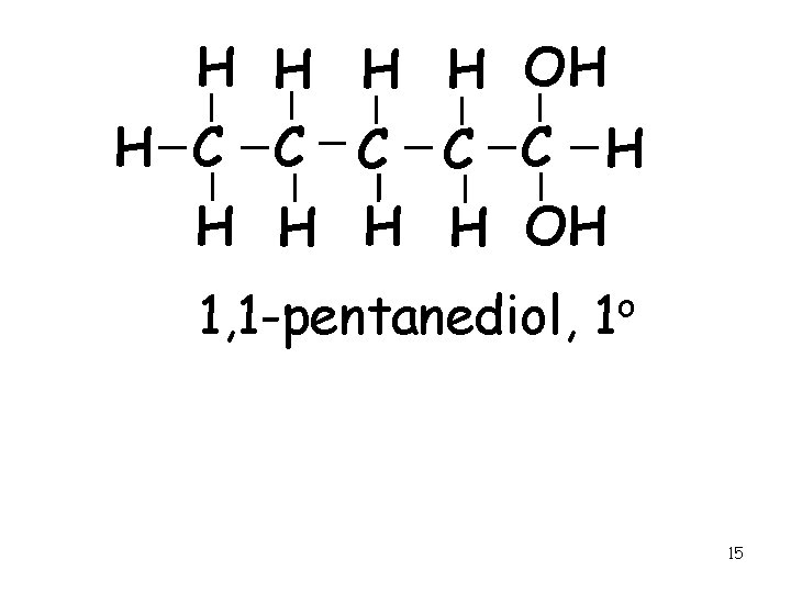 H H OH H C C C H H H OH 1, 1 -pentanediol,