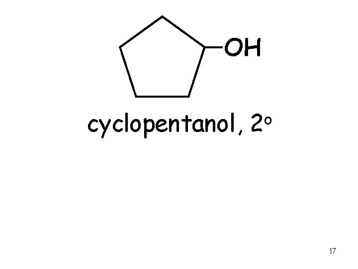 OH cyclopentanol, o 2 17 