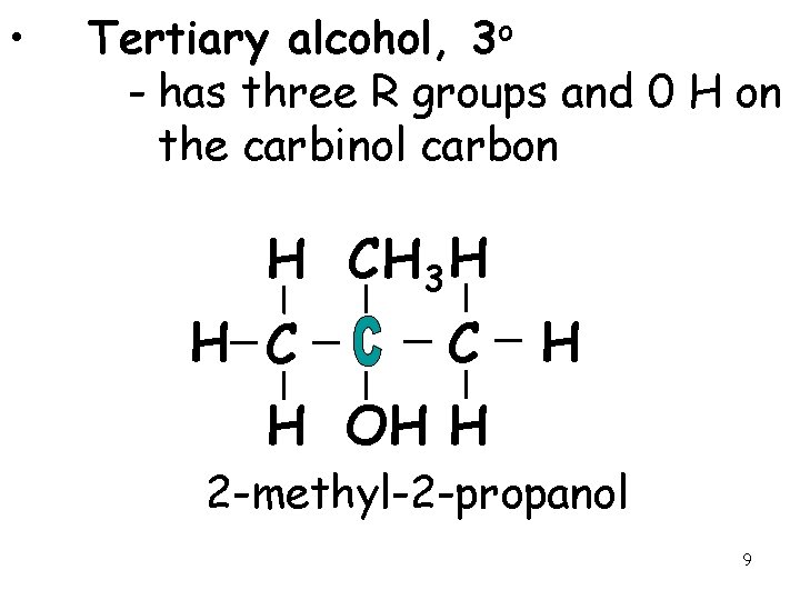  • Tertiary alcohol, 3 o - has three R groups and 0 H