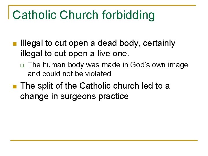 Catholic Church forbidding n Illegal to cut open a dead body, certainly illegal to