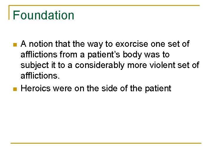 Foundation n n A notion that the way to exorcise one set of afflictions