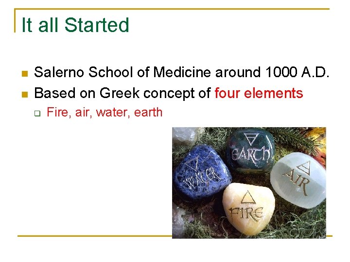 It all Started n n Salerno School of Medicine around 1000 A. D. Based