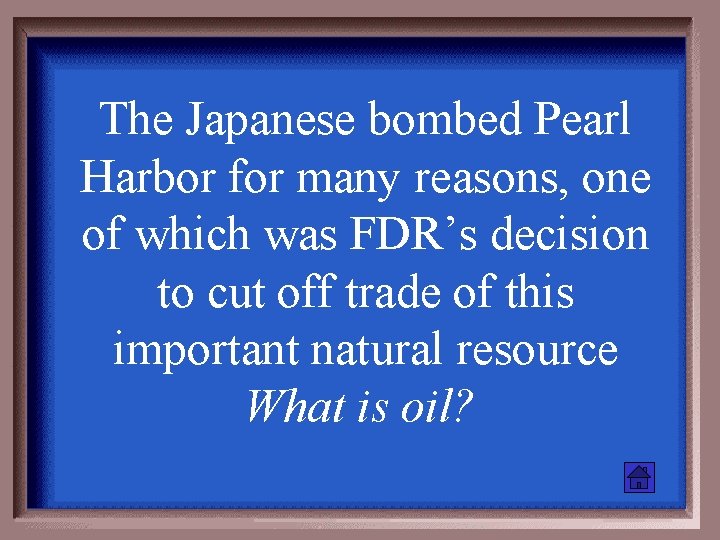 The Japanese bombed Pearl Harbor for many reasons, one of which was FDR’s decision