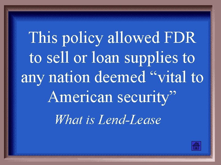 This policy allowed FDR to sell or loan supplies to any nation deemed “vital