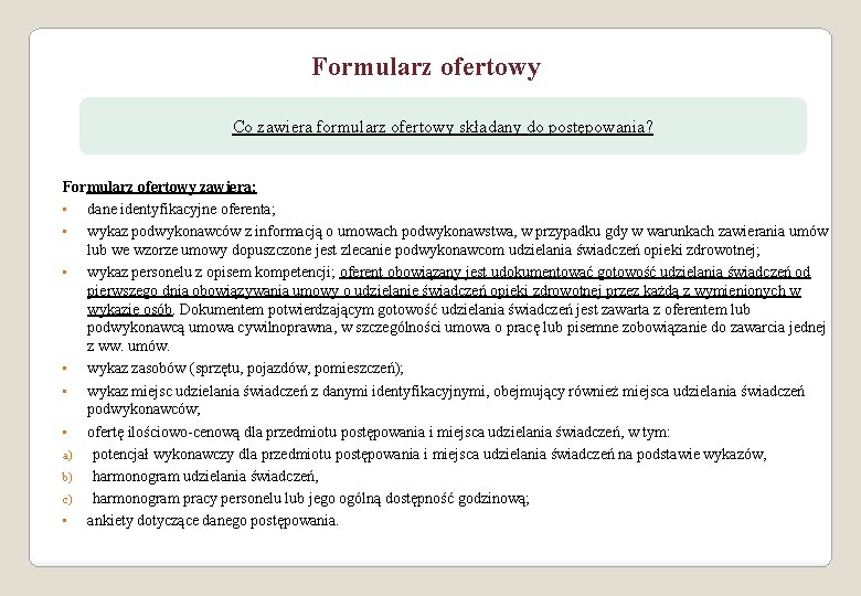 Formularz ofertowy Co zawiera formularz ofertowy składany do postępowania? Formularz ofertowy zawiera: • dane