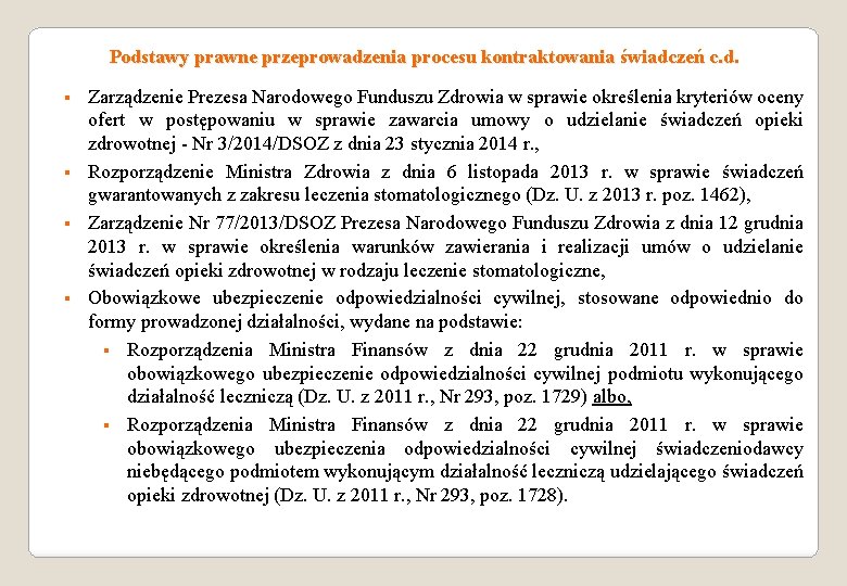 Podstawy prawne przeprowadzenia procesu kontraktowania świadczeń c. d. § § Zarządzenie Prezesa Narodowego Funduszu