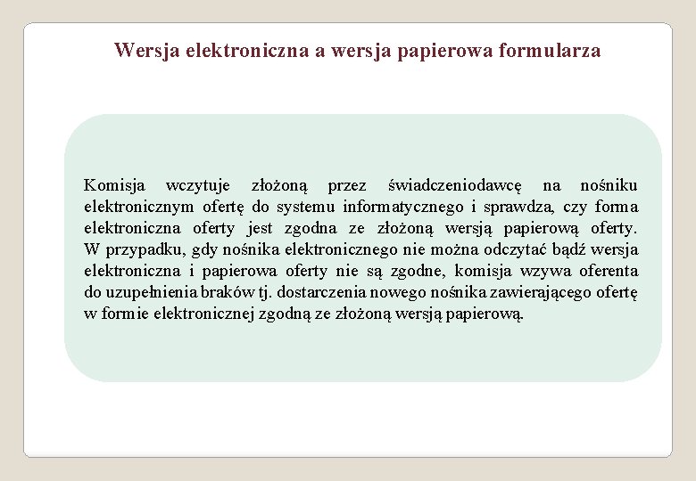 Wersja elektroniczna a wersja papierowa formularza Komisja wczytuje złożoną przez świadczeniodawcę na nośniku elektronicznym