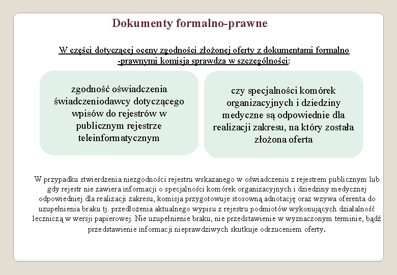 Dokumenty formalno-prawne W części dotyczącej oceny zgodności złożonej oferty z dokumentami formalno -prawnymi komisja