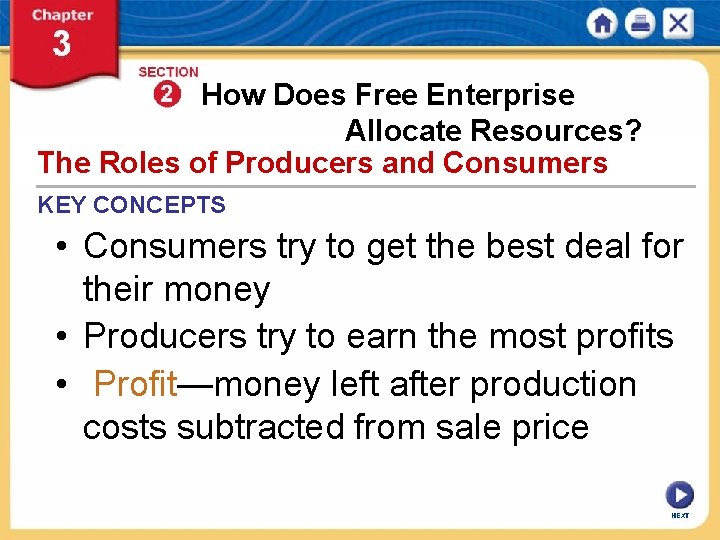 How Does Free Enterprise Allocate Resources? The Roles of Producers and Consumers KEY CONCEPTS