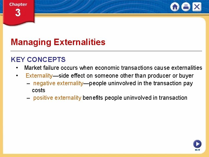 Managing Externalities KEY CONCEPTS • Market failure occurs when economic transactions cause externalities •