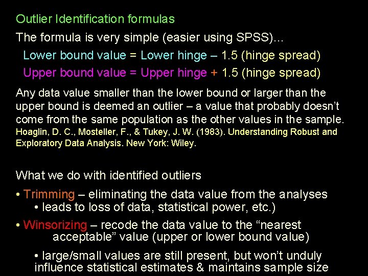 Outlier Identification formulas The formula is very simple (easier using SPSS)… Lower bound value