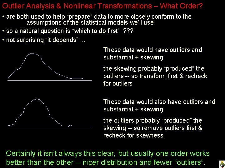 Outlier Analysis & Nonlinear Transformations – What Order? • are both used to help