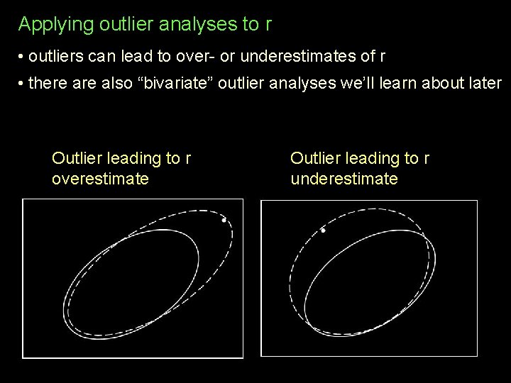 Applying outlier analyses to r • outliers can lead to over- or underestimates of