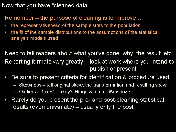 Now that you have “cleaned data” … Remember – the purpose of cleaning is