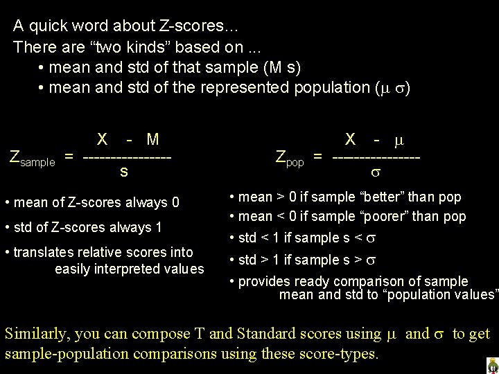 A quick word about Z-scores… There are “two kinds” based on. . . •