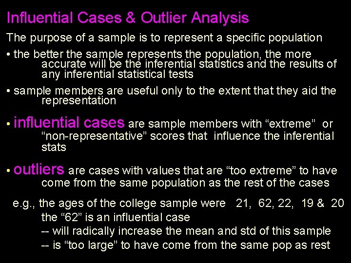 Influential Cases & Outlier Analysis The purpose of a sample is to represent a