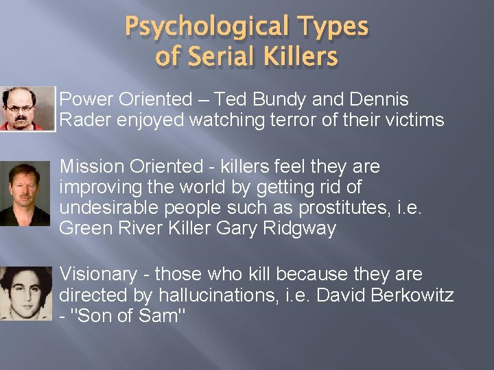 Psychological Types of Serial Killers Power Oriented – Ted Bundy and Dennis Rader enjoyed